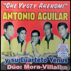 CHE YVOTY AHENOMI - ANTONIO AGUILAR Y SU CUARTETO VENUS - Ao 1969